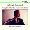 Albert Roussel: Complete Chamber Music With Flute - Toke Lund Christiansen (2 CD)